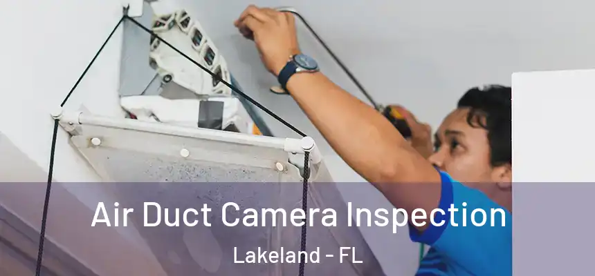  Air Duct Camera Inspection Lakeland - FL
