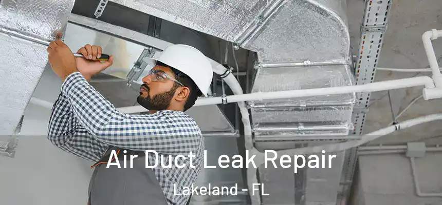  Air Duct Leak Repair Lakeland - FL