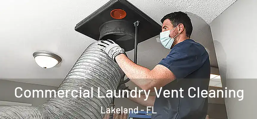  Commercial Laundry Vent Cleaning Lakeland - FL
