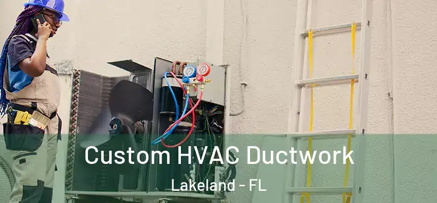  Custom HVAC Ductwork Lakeland - FL