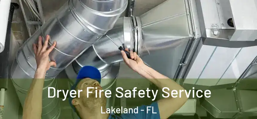  Dryer Fire Safety Service Lakeland - FL