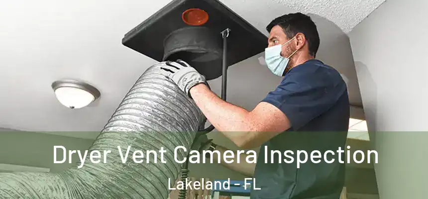  Dryer Vent Camera Inspection Lakeland - FL