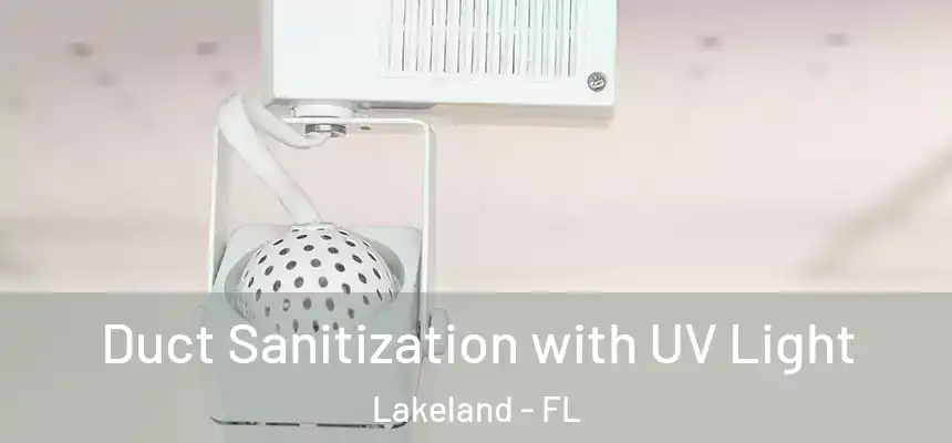  Duct Sanitization with UV Light Lakeland - FL