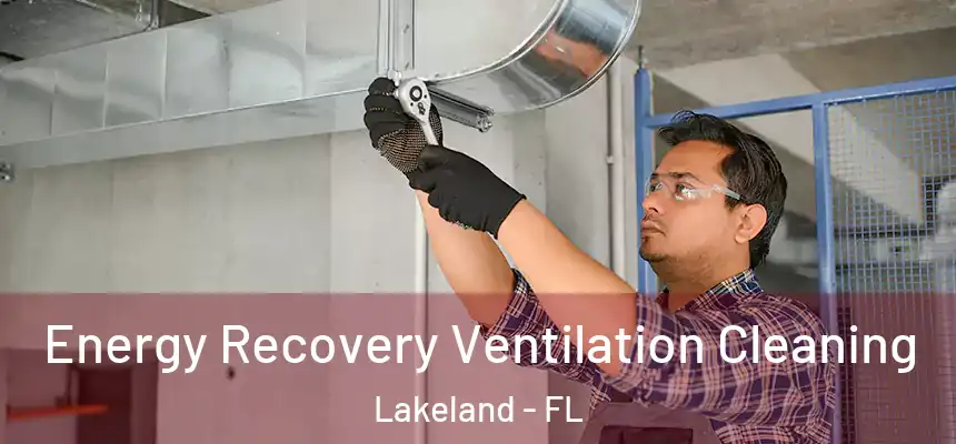  Energy Recovery Ventilation Cleaning Lakeland - FL