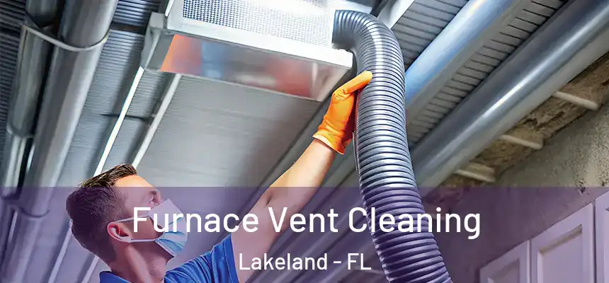 Furnace Vent Cleaning Lakeland - FL