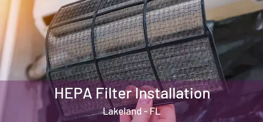  HEPA Filter Installation Lakeland - FL