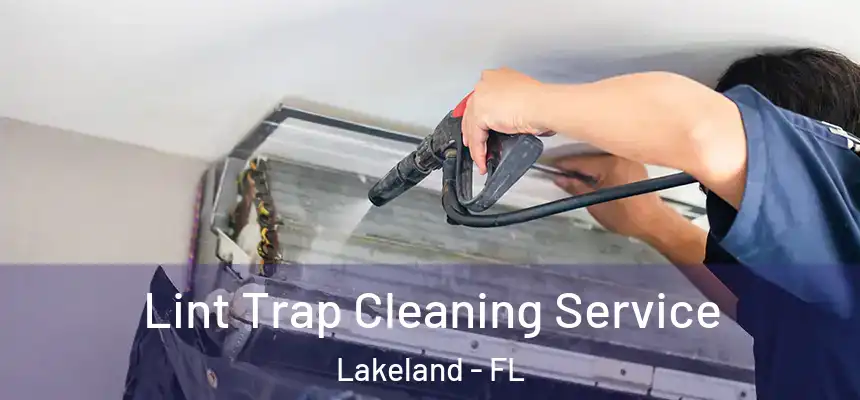 Lint Trap Cleaning Service Lakeland - FL