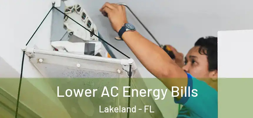  Lower AC Energy Bills Lakeland - FL