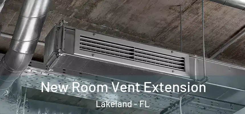  New Room Vent Extension Lakeland - FL