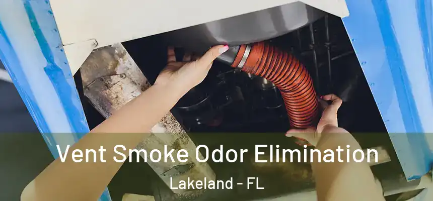  Vent Smoke Odor Elimination Lakeland - FL